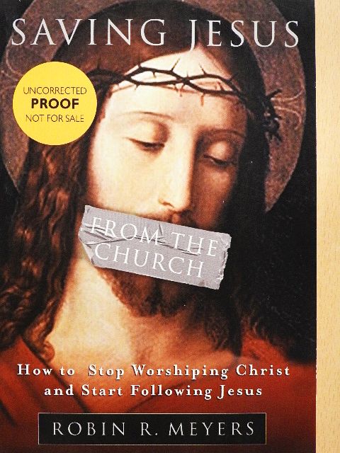 Robin R. Meyers - Saving Jesus from the Church [antikvár]