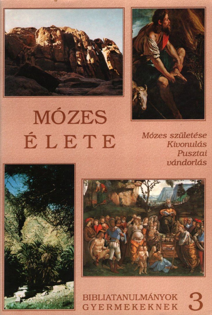 Árvai Márta, Kökényes Zsuzsa, Ottóné Bartalos Zsuzsa - Mózes élete [antikvár]