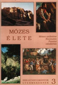 Árvai Márta, Kökényes Zsuzsa, Ottóné Bartalos Zsuzsa - Mózes élete [antikvár]