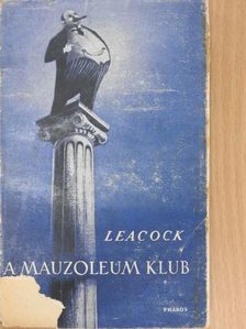 Stephen Leacock - A mauzoleum klub [antikvár]