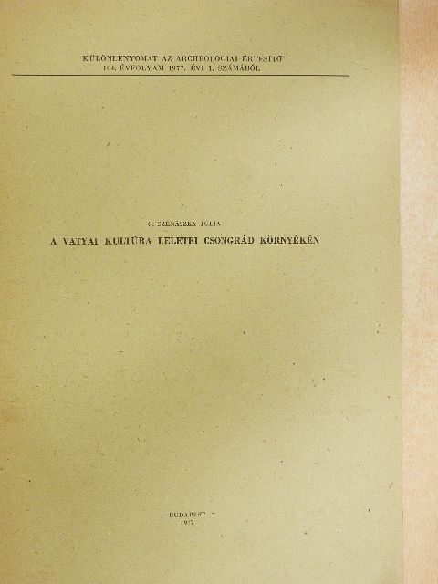 G. Szénászky Júlia - A vatyai kultúra leletei Csongrád környékén [antikvár]