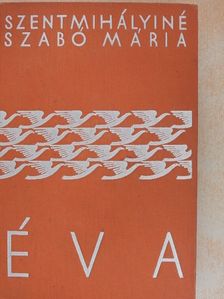 Szentmihályiné Szabó Mária - Éva [antikvár]