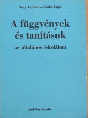 Csőke Lajos - A függvények és tanításuk az általános iskolában [antikvár]