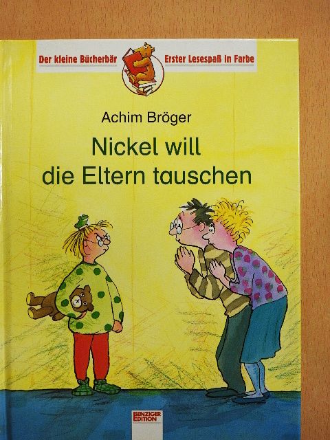Achim Bröger - Nickel will die Eltern tauschen [antikvár]