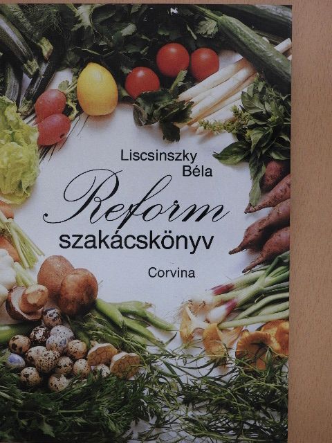 Liscsinszky Béla - Reform szakácskönyv [antikvár]