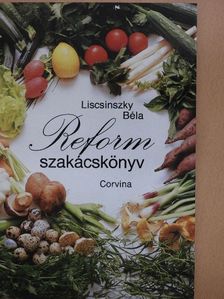 Liscsinszky Béla - Reform szakácskönyv [antikvár]