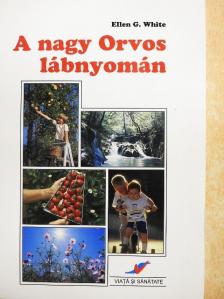 Ellen G. White - A nagy Orvos lábnyomán [antikvár]