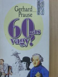 Gerhard Prause - 60-as vagy? [antikvár]