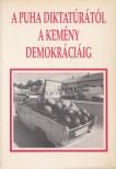 Kovács Zoltán, Schmidt Attila, Zeley László, Ács Zoltán, Szalay Antal, Aczél Endre, Kertész György, Horváth Gábor, Bodzabán István, Demény Dóra, Kéri J. Tibor, Ránki Péter, R. Hahn Veronika, Szerető Szabolcs, Ungár Péter - A puha diktatúrától a kemény demokráciáig [antikvár]
