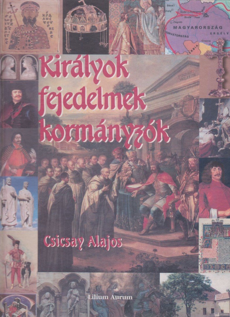 Csicsay Alajos - Királyok, fejedelmek, kormányzók [antikvár]