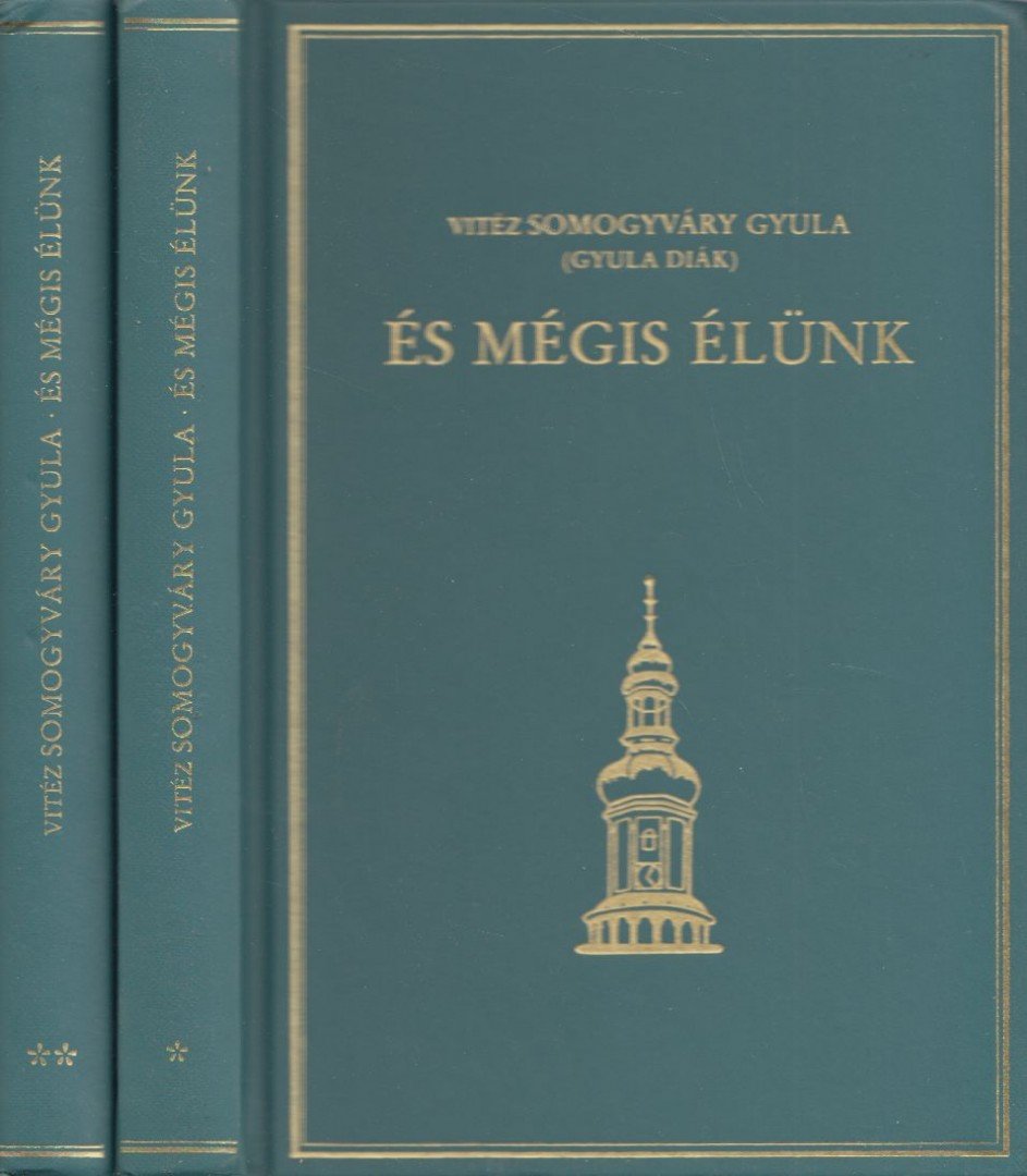 Somogyváry Gyula - És mégis élünk I-II. kötet [antikvár]
