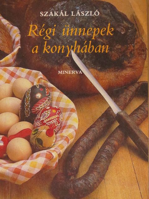 Szakál László - Régi ünnepek a konyhában [antikvár]
