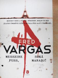 Fred Vargas - Messzire fuss, soká maradj! [antikvár]