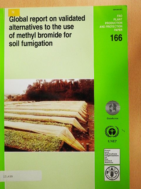 Global report on validated alternatives to the use of methyl bromide for soil fumigation [antikvár]