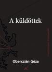 Oberczián Géza - A küldöttek [antikvár]