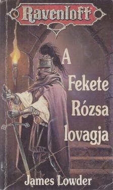 LOWDER, JAMES - A Fekete Rózsa lovagja [antikvár]