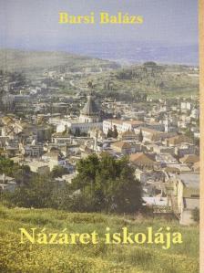 Barsi Balázs - Názáret iskolája [antikvár]