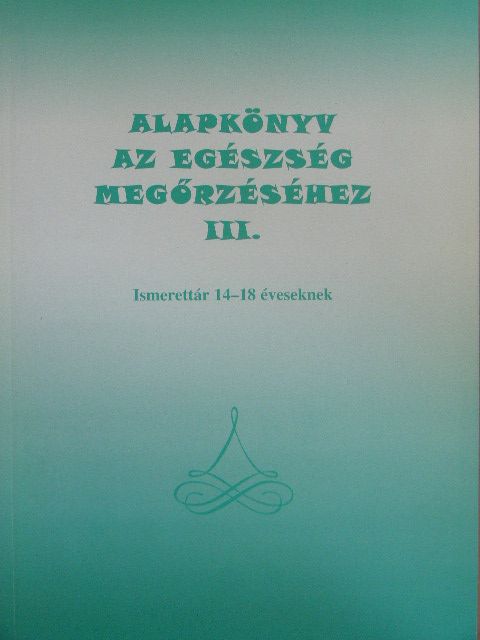Dr. Cornides Ágnes - Alapkönyv az egészség megőrzéséhez III. [antikvár]