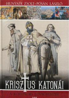 Hunyadi Zsolt, Pósán László - Krisztus katonái [antikvár]