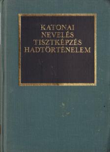 Dr. Kocsis Bernát - Katonai nevelés, tisztképzés, hadtörténelem [antikvár]