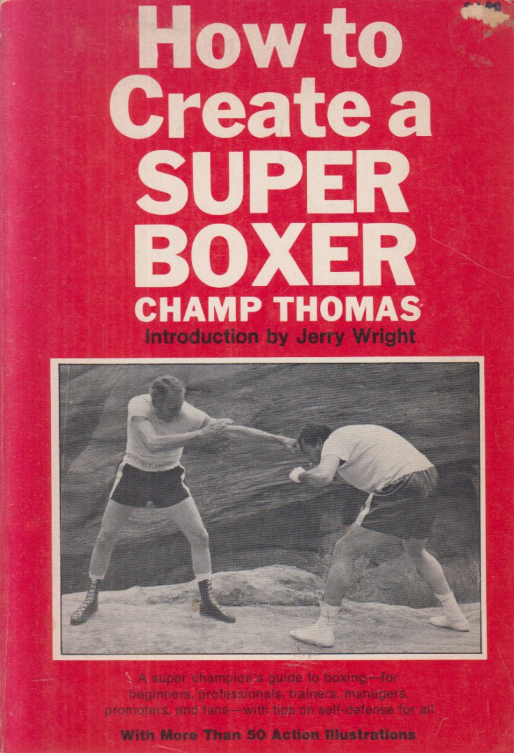 Champ Thomas - How to Create a Super Boxer [antikvár]