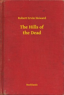 Howard Robert Ervin - The Hills of the Dead [eKönyv: epub, mobi]