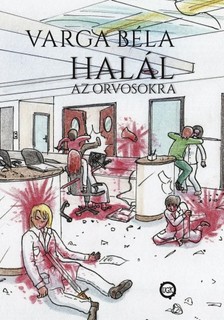 Varga Béla - Halál az orvosokra! [eKönyv: epub, mobi]