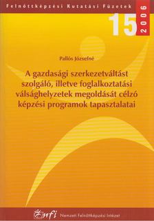 Pallós Józsefné - A gazdasági szerkezetváltást szolgáló, illetve foglalkoztatási válsághelyzetek megoldását célzó képzési programok tapasztalatai [antikvár]