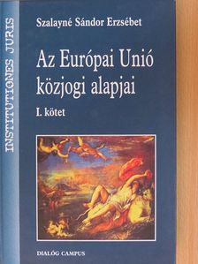 Szalayné Sándor Erzsébet - Az Európai Unió közjogi alapjai I. [antikvár]