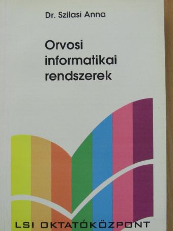 Dr. Szilasi Anna - Orvosi informatikai rendszerek [antikvár]