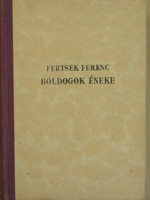 Fertsek Ferenc - Boldogok éneke [antikvár]