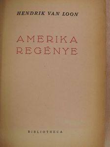 Hendrik Van Loon - Amerika regénye [antikvár]