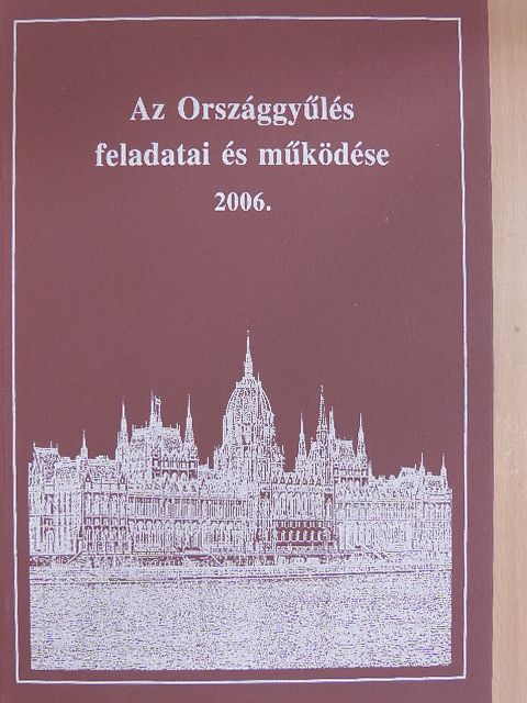 Soltész István - Az Országgyűlés feladatai és működése 2006. [antikvár]