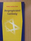 Kádár András Áriel - Bergengóciától Galileáig (dedikált példány) [antikvár]