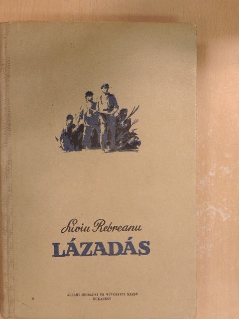 Liviu Rebreanu - Lázadás [antikvár]
