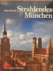 Klaus Brantl - Strahlendes München [antikvár]