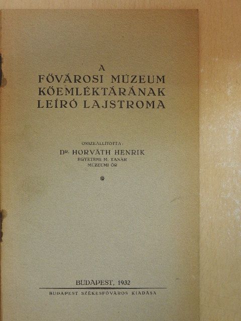 A Fővárosi Múzeum kőemléktárának leíró lajstroma [antikvár]