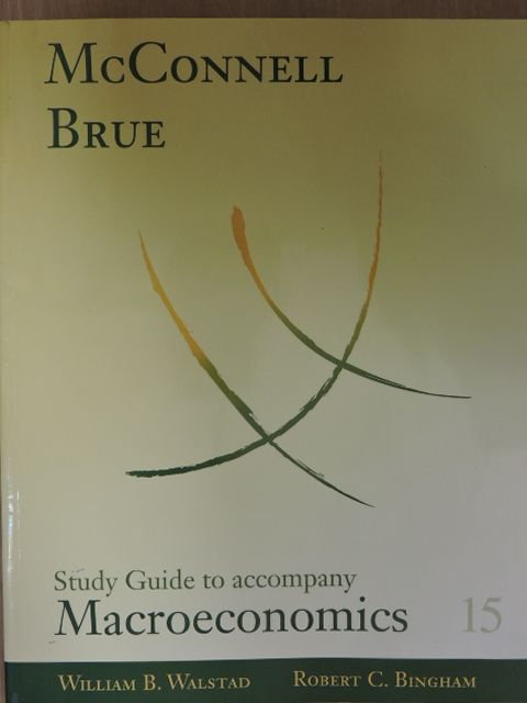Robert C. Bingham - Study Guide to accompany McConnell and Brue Macroeconomics [antikvár]