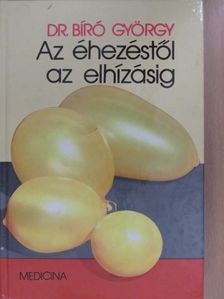 Dr. Bíró György - Az éhezéstől az elhízásig (dedikált példány) [antikvár]