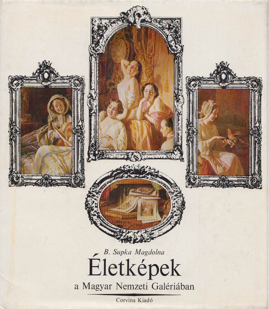 B. SUPKA MAGDOLNA - Életképek a Magyar Nemzeti Galériában [antikvár]