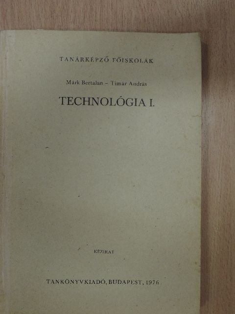 Márk Bertalan - Technológia I. [antikvár]