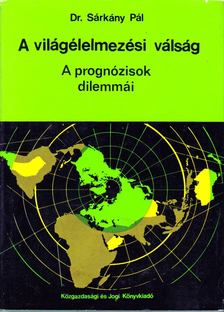 SÁRKÁNY PÁL - A világélelmezési válság [antikvár]