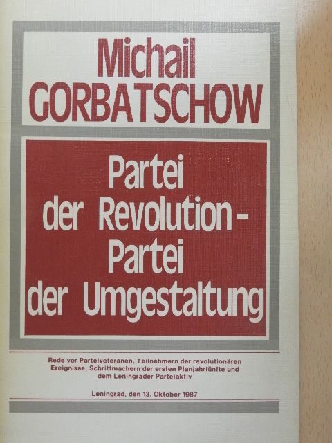 Michail Gorbatschow - Partei der Revolution - Partei der Umgestaltung [antikvár]