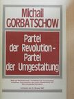 Michail Gorbatschow - Partei der Revolution - Partei der Umgestaltung [antikvár]