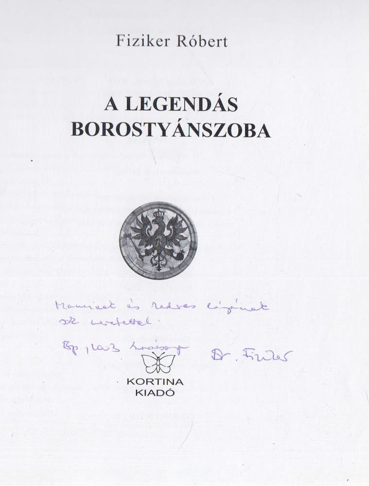Fiziker Róbert - A legendás borostyánszoba (Dedikált) [antikvár]