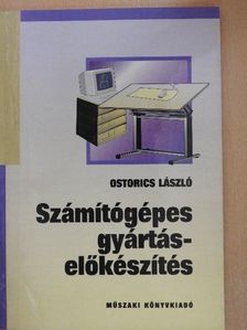 Ostorics László - Számítógépes gyártás-előkészítés [antikvár]