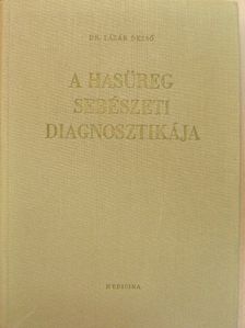 Dr. Lázár Dezső - A hasüreg sebészeti diagnosztikája [antikvár]