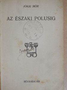 Jókai Mór - Az északi polusig [antikvár]