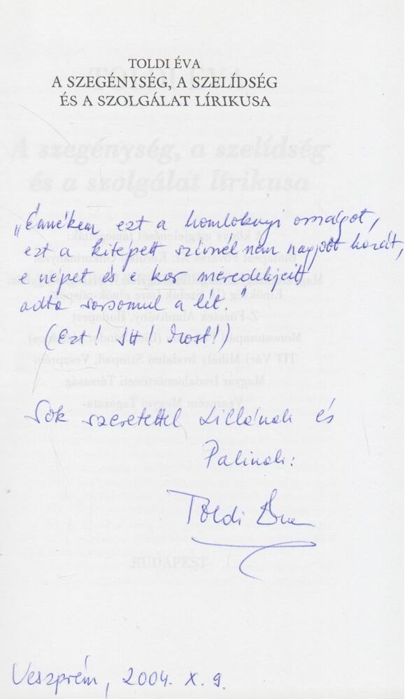 Toldi Éva - A szegénység, a szelídség és a szolgálat lírikusa (dedikált) [antikvár]