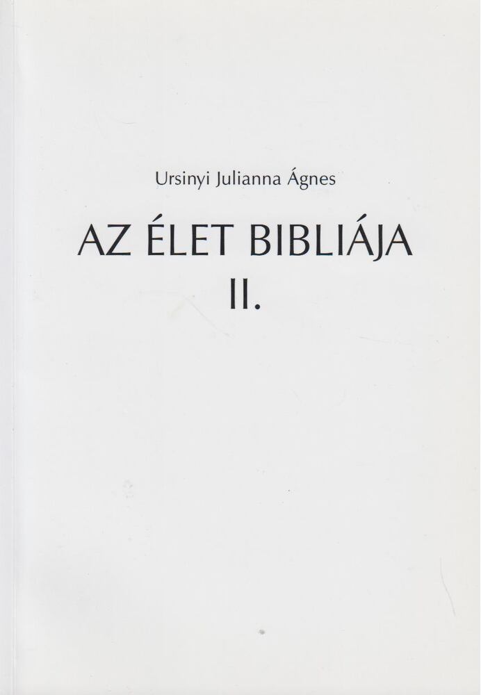 Ursinyi Julianna Ágnes - Az élet bibliája II. [antikvár]
